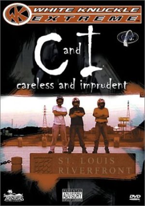 C and I – Careless & Imprudent (White Knuckle Extreme)