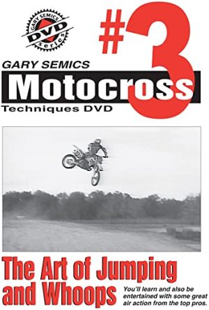 Gary Semics Motocross Techniques DVD #3: The Art of Jumping and Whoops